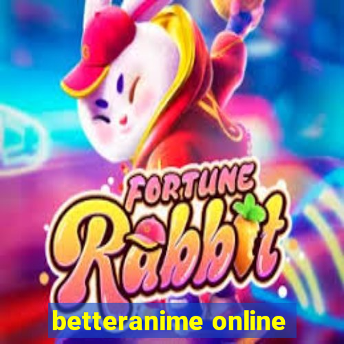 betteranime online